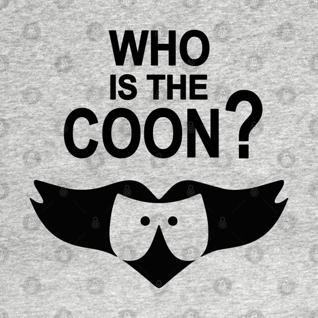 Who is the Coon? by RetroFreak